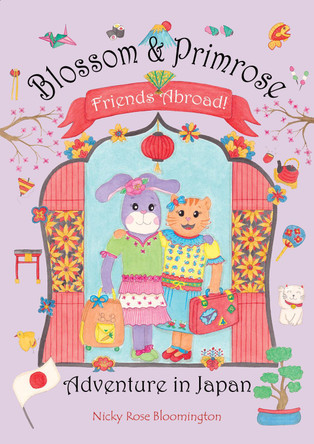 Blossom and Primrose, Friends Abroad: Adventure in Japan by Nicky Rose Bloomington 9780645832402