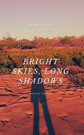Bright Skies, Long Shadows by Marcus Turner 9780645882612