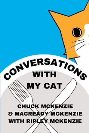 Conversations With My Cat by Chuck McKenzie 9780645894509