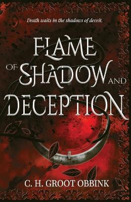 Flame of Shadow and Deception C H Groot Obbink 9780645948509