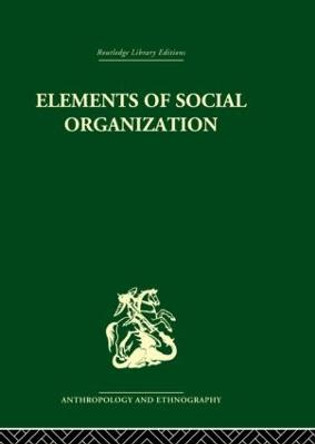 Elements of Social Organisation by Raymond Firth