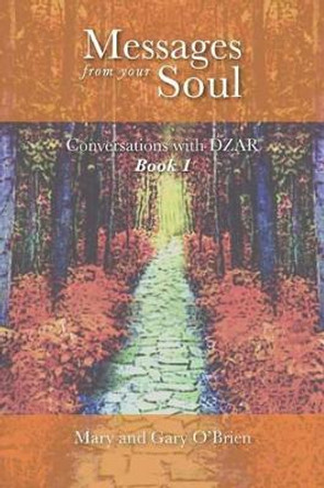 Messages from Your Soul. Conversations with DZAR Book 1 by Mary O'Brien 9780646545103