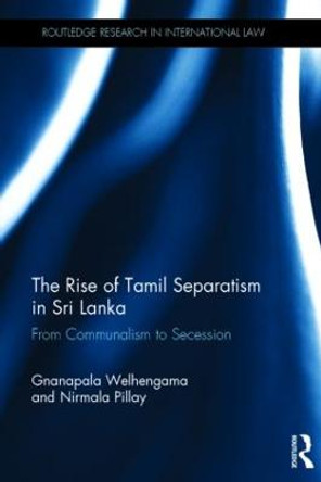 The Rise of Tamil Separatism in Sri Lanka: From Communalism to Secession by Gnanapala Welhengama