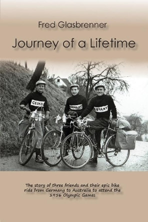 Journey of a lifetime by Fred Glasbrenner 9780646992464