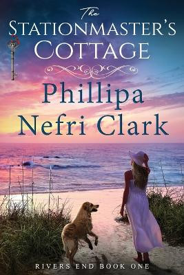 The Stationmaster's Cottage by Phillipa Nefri Clark 9780648013839