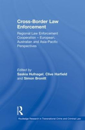 Cross-Border Law Enforcement: Regional Law Enforcement Cooperation - European, Australian and Asia-Pacific Perspectives by Saskia Hufnagel