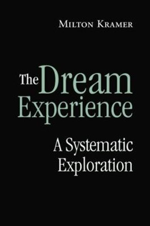 The Dream Experience: A Systematic Exploration by Milton Kramer