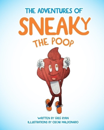 The Adventures of Sneaky the Poop by Oscar Maldonado 9780646882758 The Adventures of Sneaky the Poop by Oscar Maldonado 9780646882758