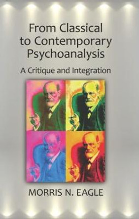 From Classical to Contemporary Psychoanalysis: A Critique and Integration by Morris N. Eagle