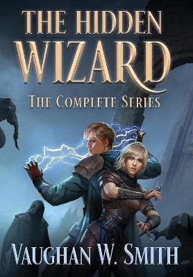 The Hidden Wizard: The Complete Series Vaughan W Smith 9780648193159