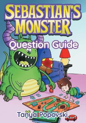 Sebastian's Monster - Question Guide by Tanya Popovski 9780648201946