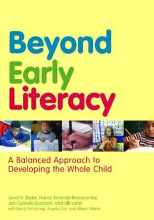 Beyond Early Literacy: A Balanced Approach to Developing the Whole Child by Janet B. Taylor