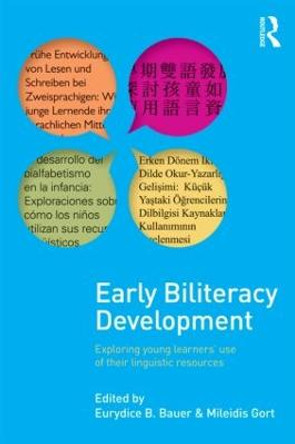 Early Biliteracy Development: Exploring Young Learners' Use of Their Linguistic Resources Eurydice B. Bauer 9780415880183