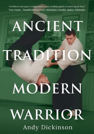 Andy Dickinson - Ancient Tradition, Modern Warrior by Andy Dickinson 9780648435020