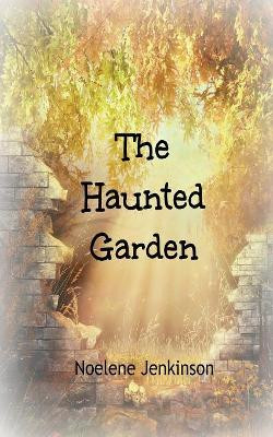 The Haunted Garden Noelene Jenkinson 9780648528432