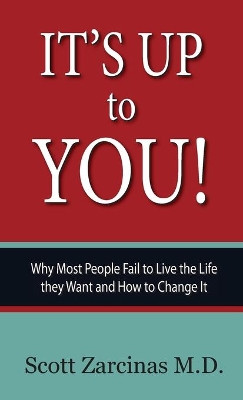 It's Up to You!: Why Most People Fail to Live the Life they Want and How to Change It by Scott Zarcinas 9780648572657
