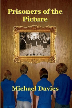 Prisoners of the Picture Michael Davies 9780648470243