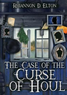 The Case of the Curse of Houl by Rhiannon D Elton 9780648763635