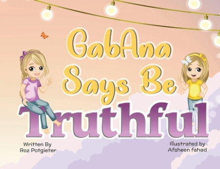 GabAna says be Truthful by Roz Potgieter 9780648889700