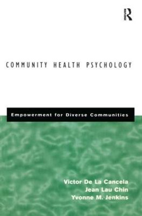 Community Health Psychology: Empowerment for Diverse Communities by Victor De La Cancela