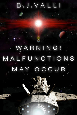 Warning! Malfunctions May Occur B.J. Valli 9780648949732