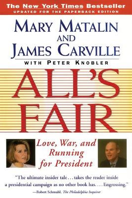 All's Fair: "Love, War and Running for President" by Mary Matalin 9780684801339