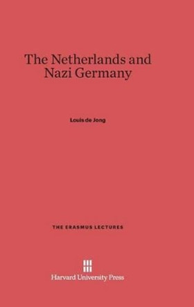 The Netherlands and Nazi Germany by Louis de Jong 9780674331402