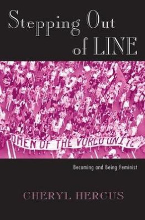 Stepping Out of Line: Becoming and Being a Feminist by Cheryl Hercus