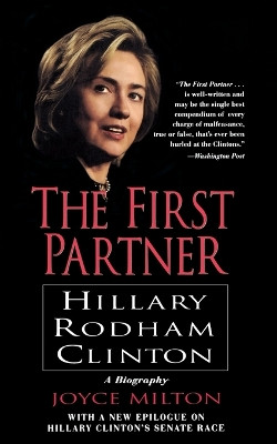 The First Partner: Hillary Rodham Clinton by Joyce Milton 9780688177720