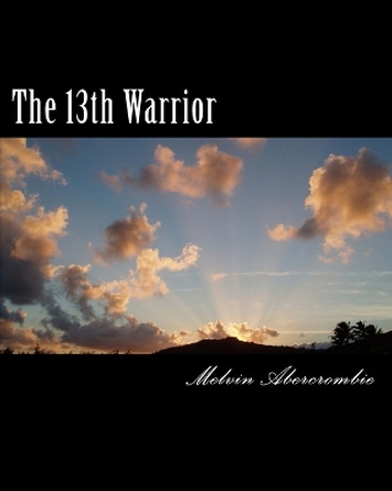 The 13th Warrior: Son Of Man by Melvin L Abercrombie 9780692306260
