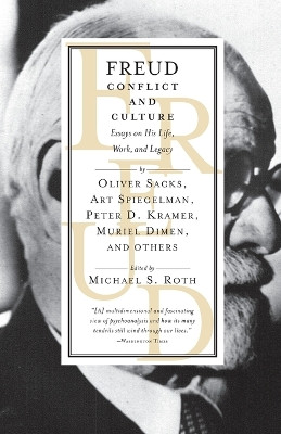 Freud: Conflict and Culture: Essays on His Life, Work, and Legacy by Michael Roth 9780679772927
