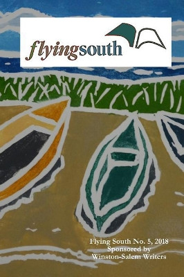 Flying South 2018 by Misc Authors 9780692175347
