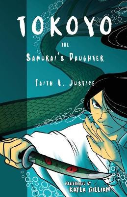 Tokoyo, The Samurai's Daughter Faith L Justice 9780692677087