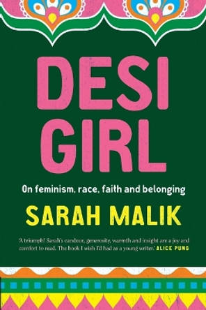 Desi Girl: On Feminism, Race, Faith and Belonging by Sarah Malik 9780702265624