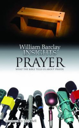 Insights: What the Bible Tells Us About Prayer by William Barclay 9780715208878 Insights: What the Bible Tells Us About Prayer by William Barclay 9780715208878