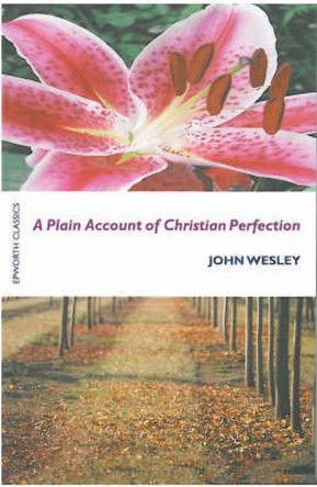 A Plain Account of Christian Perfection by John Wesley 9780716206309