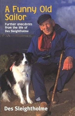 A Funny Old Sailor: Further Anecdotes from the Life of Des Sleightholme by Des Sleightholme 9780713667134