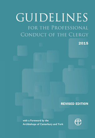 Guidelines for the Professional Conduct of the Clergy 2015: Revised edition by Archbishops of Canterbury and York 9780715110966