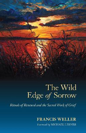 The Wild Edge Of Sorrow by Francis Weller