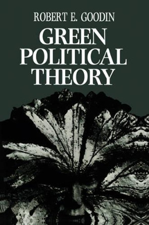 Green Political Theory by Robert E. Goodin 9780745610276