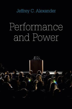 Performance and Power by Jeffrey C. Alexander 9780745648187