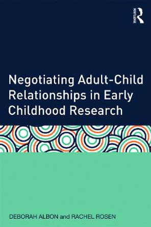 Negotiating Adult-Child Relationships in Early Childhood Research by Deborah Albon