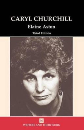 Caryl Churchill by Elaine Aston 9780746312087