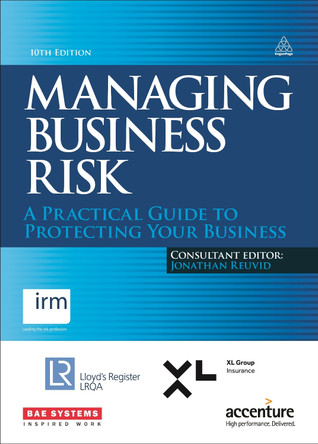 Managing Business Risk: A Practical Guide to Protecting Your Business by Jonathan Reuvid 9780749470432