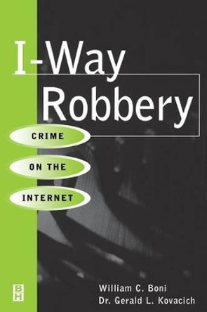I-Way Robbery: Crime on the Internet by William C. Boni 9780750670296