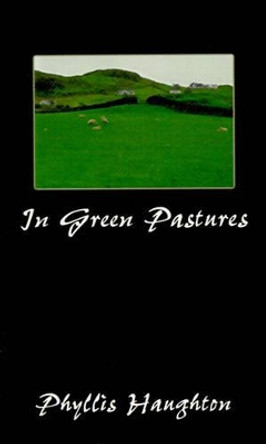 In Green Pastures by Phyllis Haughton 9780759606449