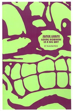 Super Grape: Going Nowhere in a Big Way Klaus & Figg 9780759617025