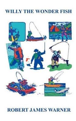 Willy the Wonder Fish by Robert James Warner 9780759621121