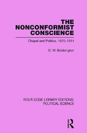 The Nonconformist Conscience (Routledge Library Editions: Political Science Volume 19) by D. W. Bebbington