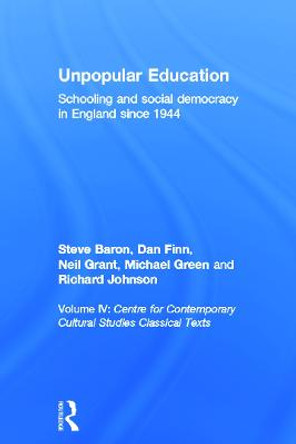 Unpopular Education: Schooling and Social Democracy in England since 1944 by CCCS